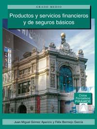 PRODUCTOS SERVICIOS FINANCIEROS SEGUROS BASICOS | 9788436819625 | GOMEZ APARICIO | Llibres Parcir | Librería Parcir | Librería online de Manresa | Comprar libros en catalán y castellano online