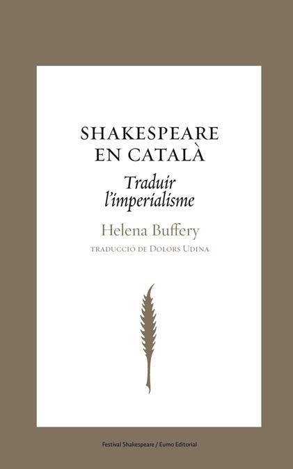 SHAKESPERAE EN CATALA traduir l' imperialisme | 9788497663793 | HELENA BUFFERY TRAD DOLORS UDINA | Llibres Parcir | Librería Parcir | Librería online de Manresa | Comprar libros en catalán y castellano online