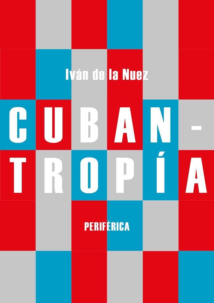 CUBANTROPÍA | 9788416291984 | IVÁN DE LA NUEZ | Llibres Parcir | Llibreria Parcir | Llibreria online de Manresa | Comprar llibres en català i castellà online