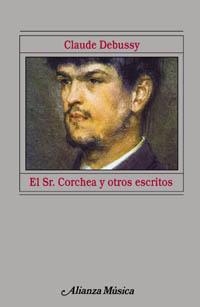 EL SR CORCHEA Y OTROS ESCRITOS | 9788420685328 | DEBUSSY | Llibres Parcir | Librería Parcir | Librería online de Manresa | Comprar libros en catalán y castellano online