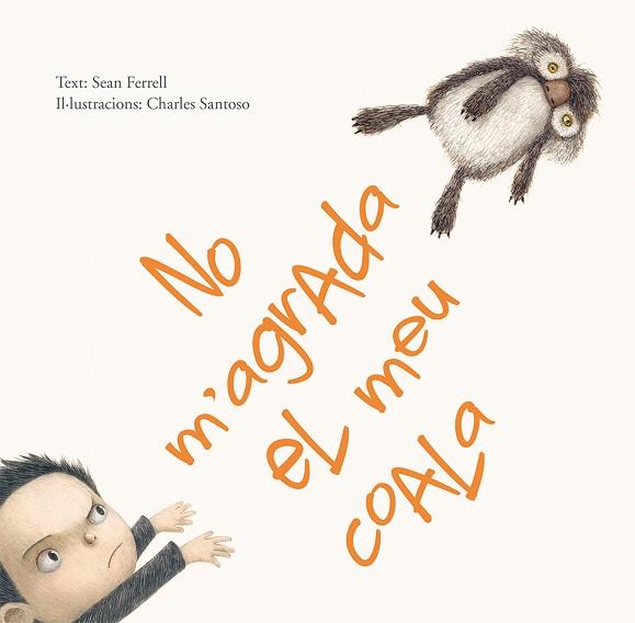 NO M'AGRADA EL MEU COALA | 9788416117826 | FERRELL, SEAN/SANTOSO, CHARLES | Llibres Parcir | Llibreria Parcir | Llibreria online de Manresa | Comprar llibres en català i castellà online