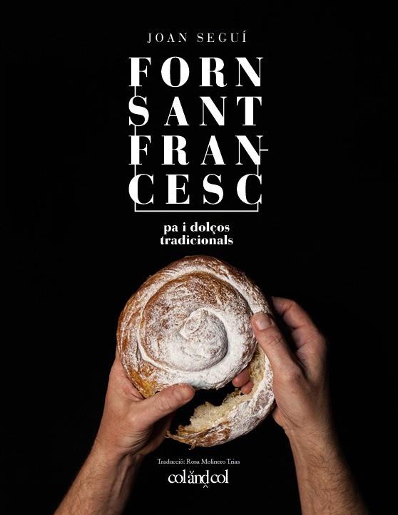 FORN SANT FRANCESC. PA I DOLÇOS TRADICIONALS | 9788494867378 | SEGUÍ FELIPE, JOAN | Llibres Parcir | Llibreria Parcir | Llibreria online de Manresa | Comprar llibres en català i castellà online