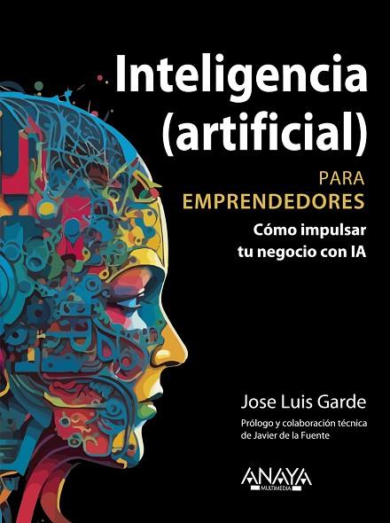 INTELIGENCIA (ARTIFICIAL) PARA EMPRENDEDORES | 9788441549685 | GARDE SÁNCHEZ, JOSE LUIS | Llibres Parcir | Llibreria Parcir | Llibreria online de Manresa | Comprar llibres en català i castellà online