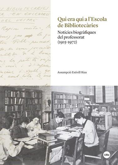QUI ERA QUI A L?ESCOLA DE BIBLIOTECÀRIES | 9788447540150 | ESTIVILL RIUS, ASSUMPCIÓ | Llibres Parcir | Librería Parcir | Librería online de Manresa | Comprar libros en catalán y castellano online