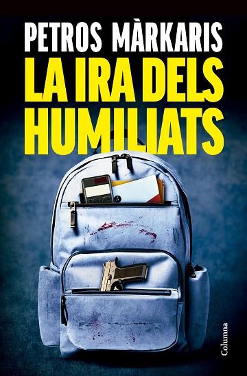 LA IRA DELS HUMILIATS | 9788466433259 | MÀRKARIS, PETROS | Llibres Parcir | Librería Parcir | Librería online de Manresa | Comprar libros en catalán y castellano online
