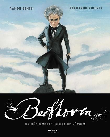 BEETHOVEN. UN MÚSIC SOBRE UN MAR DE NÚVOLS | 9788417247790 | GENER, RAMON / VICENTE, FERNANDO | Llibres Parcir | Librería Parcir | Librería online de Manresa | Comprar libros en catalán y castellano online