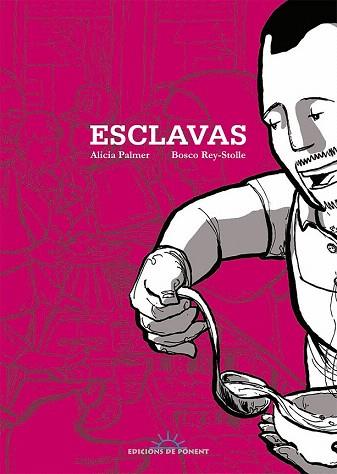 ESCLAVAS (COMIC) | 9788415944164 | ALICIA PARMER / BOSCO REY STOLLE | Llibres Parcir | Librería Parcir | Librería online de Manresa | Comprar libros en catalán y castellano online