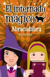 EL INTERNADO MAGICO ABRACADABRA | 9788466793285 | BLACK TABITHA | Llibres Parcir | Librería Parcir | Librería online de Manresa | Comprar libros en catalán y castellano online