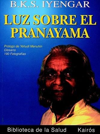 LUZ SOBRE EL PRANAYAMA | 9788472453685 | IYENGAR | Llibres Parcir | Librería Parcir | Librería online de Manresa | Comprar libros en catalán y castellano online