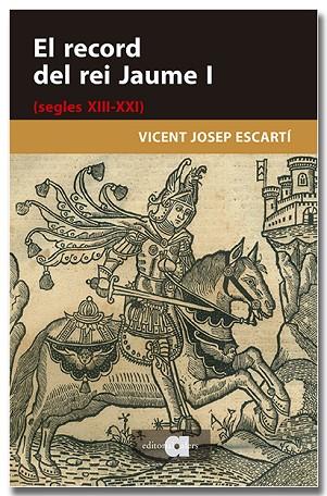 EL RECORD DEL REI JAUME I (SEGLES XIII-XXI) | 9791387680282 | ESCARTÍ, VICENT JOSEP | Llibres Parcir | Llibreria Parcir | Llibreria online de Manresa | Comprar llibres en català i castellà online