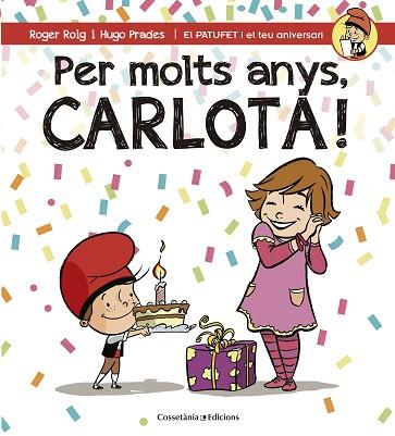 PER MOLTS ANYS, CARLOTA! | 9788490345801 | ROIG CÉSAR, ROGER | Llibres Parcir | Librería Parcir | Librería online de Manresa | Comprar libros en catalán y castellano online