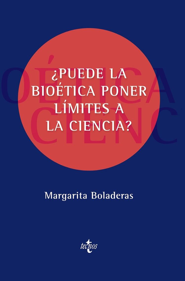 ¿PUEDE LA BIOÉTICA PONER LÍMITES A LA CIENCIA? | 9788430984794 | BOLADERAS CUCURELLA, MARGARITA | Llibres Parcir | Librería Parcir | Librería online de Manresa | Comprar libros en catalán y castellano online