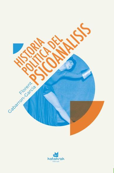 HISTORIA POLÍTICA DEL PSICOANÁLISIS | 9788410316164 | GABARRON-GARCIA, FLORENT | Llibres Parcir | Librería Parcir | Librería online de Manresa | Comprar libros en catalán y castellano online