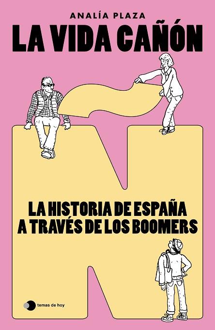 LA VIDA CAÑÓN: LA HISTORIA DE ESPAÑA A TRAVÉS DE LOS BOOMERS | 9788410293922 | PLAZA, ANALÍA | Llibres Parcir | Librería Parcir | Librería online de Manresa | Comprar libros en catalán y castellano online