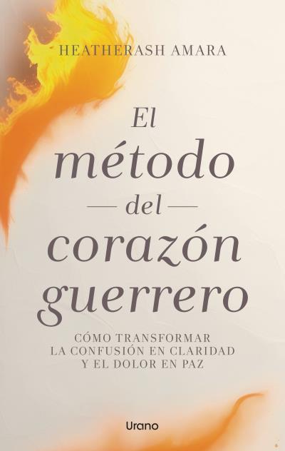 EL MÉTODO DEL CORAZÓN GUERRERO | 9788417694142 | AMARA, HEATHERASH | Llibres Parcir | Librería Parcir | Librería online de Manresa | Comprar libros en catalán y castellano online