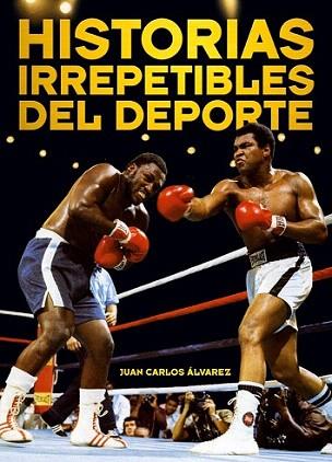 Historias irrepetibles del deporte | 9788415405283 | Álvarez Álvares, Juan Carlos | Llibres Parcir | Librería Parcir | Librería online de Manresa | Comprar libros en catalán y castellano online