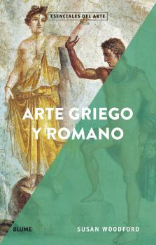 ESENCIALES ARTE. ARTE GRIEGO Y ROMANO | 9788418075148 | WOODFORD, SUSAN | Llibres Parcir | Librería Parcir | Librería online de Manresa | Comprar libros en catalán y castellano online