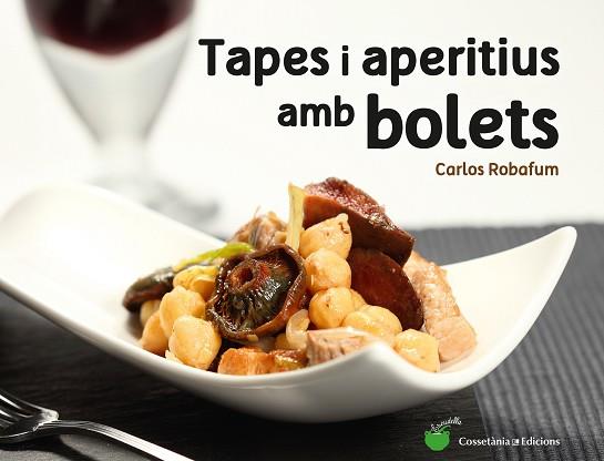 TAPES I APERITIUS AMB BOLETS | 9788490344934 | ROBAFUM (PSEUDÒNIM), CARLOS | Llibres Parcir | Llibreria Parcir | Llibreria online de Manresa | Comprar llibres en català i castellà online