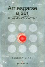 ARRIESGARSE A SER AUTÉNTICO | 9788494454646 | MIDAL, FABRICE | Llibres Parcir | Llibreria Parcir | Llibreria online de Manresa | Comprar llibres en català i castellà online