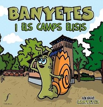 Banyetes i els Camps Elisis | 9788493919337 | Rodríguez i Bañeres, Romina/Sancho i Lara, Meritxell | Llibres Parcir | Librería Parcir | Librería online de Manresa | Comprar libros en catalán y castellano online