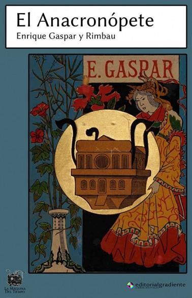 EL ANACRONÓPETE | 9788494776052 | GASPAR Y RIMBAU, ENRIQUE | Llibres Parcir | Llibreria Parcir | Llibreria online de Manresa | Comprar llibres en català i castellà online