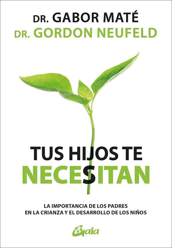 TUS HIJOS TE NECESITAN | 9788411081146 | MATÉ, GABOR/NEUFELD, GORDON | Llibres Parcir | Librería Parcir | Librería online de Manresa | Comprar libros en catalán y castellano online