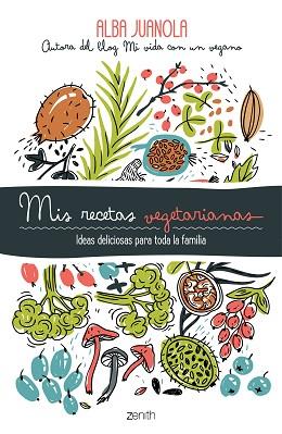 MIS RECETAS VEGETARIANAS | 9788408202172 | JUANOLA, ALBA | Llibres Parcir | Llibreria Parcir | Llibreria online de Manresa | Comprar llibres en català i castellà online