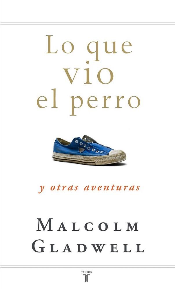 LO QUE VIO EL PERRO Y OTRAS AVENTURAS | 9788430607556 | GLADWELL MALCOLM | Llibres Parcir | Librería Parcir | Librería online de Manresa | Comprar libros en catalán y castellano online