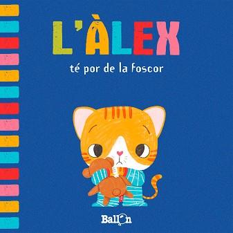 L'ÀLEX TÉ POR DE LA FOSCOR | 9789403207438 | BALLON | Llibres Parcir | Librería Parcir | Librería online de Manresa | Comprar libros en catalán y castellano online