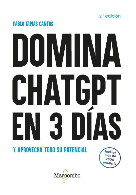 DOMINA CHATGPT EN 3 DÍAS Y APROVECHA TODO SU POTENCIAL - 2.ª EDICIÓN | 9788426739995 | TAPIAS CANTO, PABLO | Llibres Parcir | Librería Parcir | Librería online de Manresa | Comprar libros en catalán y castellano online