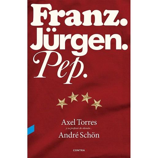 FRANZ. JÜRGEN. PEP. | 9788494216749 | TORRES XIRAU, AXEL / SCHÖN, ANDRÉ / VALVERDE PERAL, GUILLERMO | Llibres Parcir | Librería Parcir | Librería online de Manresa | Comprar libros en catalán y castellano online