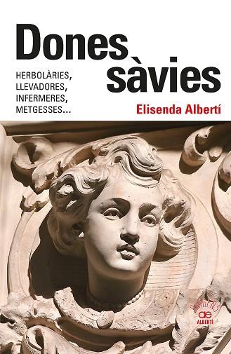 DONES SÀVIES. HERBOLÀRIES, LLEVADORES, INFERMERES, METGESSES... | 9788472461826 | ALBERTÍ CASAS, ELISENDA | Llibres Parcir | Librería Parcir | Librería online de Manresa | Comprar libros en catalán y castellano online