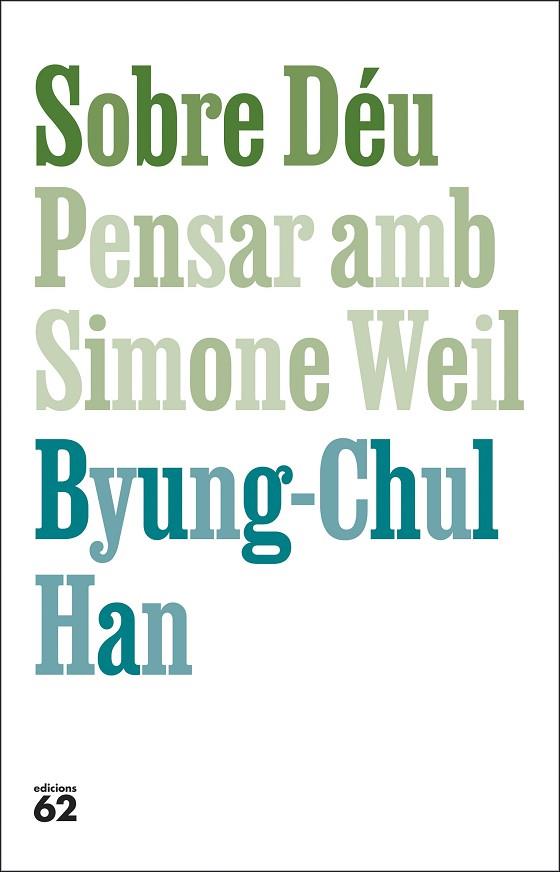 SOBRE DÉU. PENSAR AMB SIMONE WEIL | 9788429782813 | HAN, BYUNG-CHUL | Llibres Parcir | Librería Parcir | Librería online de Manresa | Comprar libros en catalán y castellano online