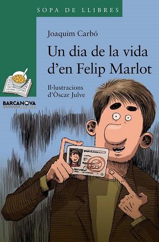 UN DIA DE LA VIDA D ' EN FELIP MARLOT | 9788448928339 | CARBÓ, JOAQUIM | Llibres Parcir | Librería Parcir | Librería online de Manresa | Comprar libros en catalán y castellano online
