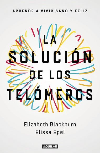 LA SOLUCIÓN DE LOS TELÓMEROS | 9788403501140 | ELISSA EPEL/ELIZABETH BLACKBURN | Llibres Parcir | Llibreria Parcir | Llibreria online de Manresa | Comprar llibres en català i castellà online