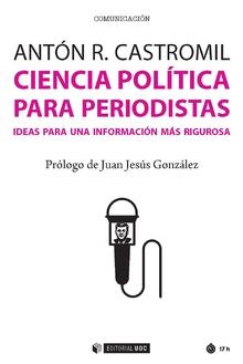 CIENCIA POLÍTICA PARA PERIODISTAS | 9788491167549 | RODRÍGUEZ CASTROMIL, ANTÓN | Llibres Parcir | Llibreria Parcir | Llibreria online de Manresa | Comprar llibres en català i castellà online
