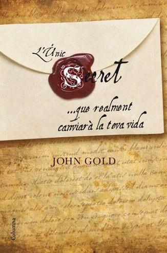 UNIC SECRET QUE REALMENT CANVIARA LA TEVA VIDA | 9788466410281 | GOLD JOHN | Llibres Parcir | Llibreria Parcir | Llibreria online de Manresa | Comprar llibres en català i castellà online