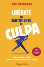 LIBÉRATE DEL SENTIMIENTO DE CULPA | 9788491390596 | LINDENFELD, GAEL | Llibres Parcir | Librería Parcir | Librería online de Manresa | Comprar libros en catalán y castellano online