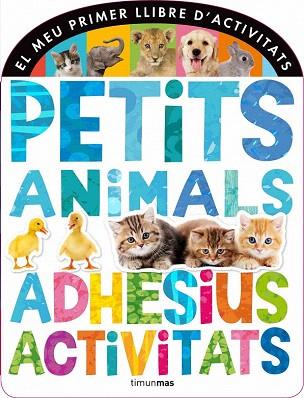 PETITS ANIMALS. ADHESIUS I ACTIVITATS | 9788490572320 | DIVERSOS AUTORS | Llibres Parcir | Llibreria Parcir | Llibreria online de Manresa | Comprar llibres en català i castellà online