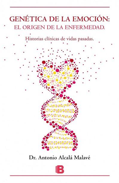 GENÉTICA DE LA EMOCIÓN. EL ORIGEN DE LA ENFERMEDAD | 9788466657808 | ALCALÁ MALAVÉ, ANTONIO DR. | Llibres Parcir | Librería Parcir | Librería online de Manresa | Comprar libros en catalán y castellano online