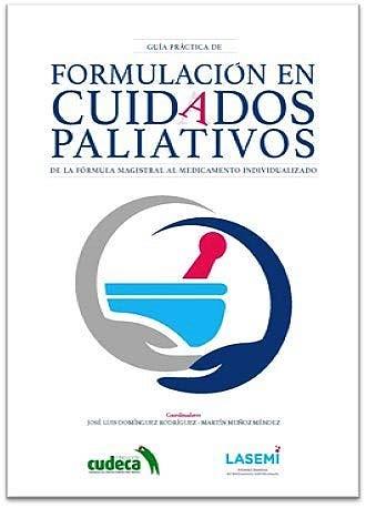 GUÍA PRÁCTICA DE FORMULACIÓN EN CUIDADOS PALIATIVOS | 9788417844837 | DOMÍNGUEZ RODRÍGUEZ, JOSÉ LUIS/ MUÑOZ MÉNDEZ, MARTÍN | Llibres Parcir | Librería Parcir | Librería online de Manresa | Comprar libros en catalán y castellano online
