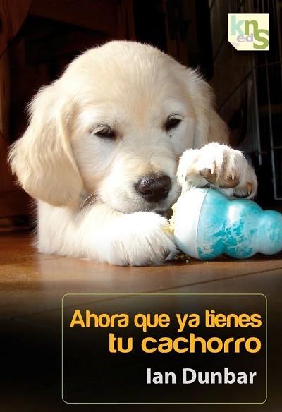 AHORA QUE YA TIENES TU CACHORRO | 9788493969073 | DUNBAR, IAN | Llibres Parcir | Librería Parcir | Librería online de Manresa | Comprar libros en catalán y castellano online