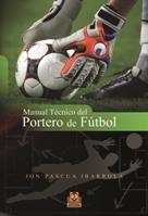 MANUAL TECNICO DEL PORTERO DE FUTBOL | 9788499100753 | JON PASCUA IBARROLA | Llibres Parcir | Librería Parcir | Librería online de Manresa | Comprar libros en catalán y castellano online