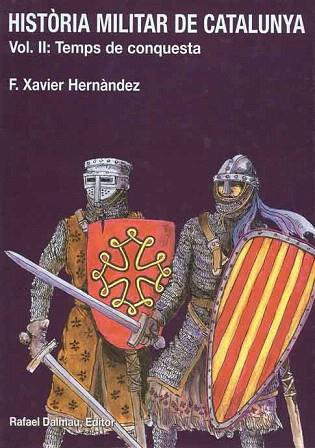 HISTORIA MILITAR DE CATALUNYA VOL 2 TEMPS DE CONQUESTA | 9788423206551 | HERNANDEZ FRANCESC XAVIER | Llibres Parcir | Librería Parcir | Librería online de Manresa | Comprar libros en catalán y castellano online