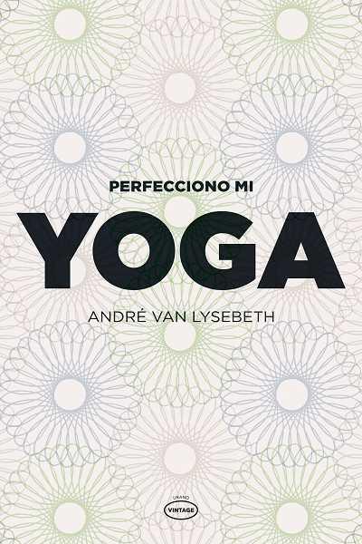 PERFECCIONO MI YOGA Vintage | 9788479537111 | VAN LYSEBETH ANDRE | Llibres Parcir | Llibreria Parcir | Llibreria online de Manresa | Comprar llibres en català i castellà online