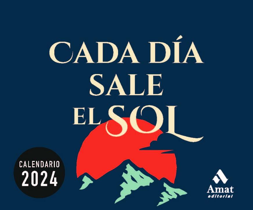 CALENDARIO CADA DÍA SALE EL SOL 2024 | 9788419870001 | AMAT EDITORIAL | Llibres Parcir | Librería Parcir | Librería online de Manresa | Comprar libros en catalán y castellano online