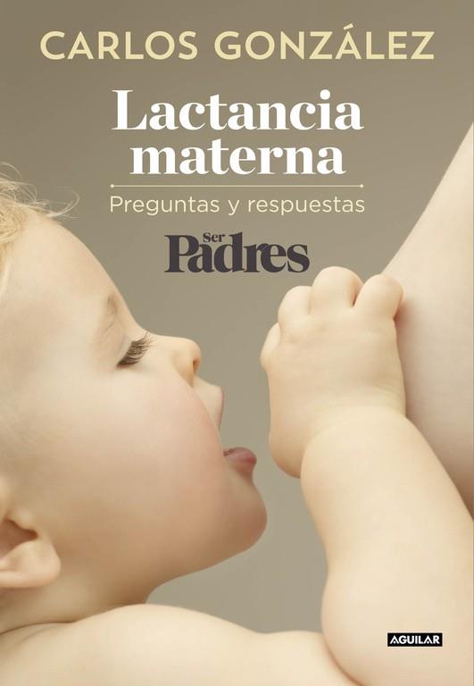 LACTANCIA MATERNA | 9788403515840 | GONZALEZ, CARLOS/SER PADRES | Llibres Parcir | Librería Parcir | Librería online de Manresa | Comprar libros en catalán y castellano online