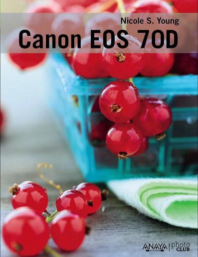 CANON EOS 70D | 9788441535862 | YOUNG, NICOLE S. | Llibres Parcir | Librería Parcir | Librería online de Manresa | Comprar libros en catalán y castellano online