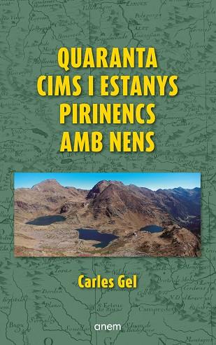 QUARANTA CIMS I ESTANYS PIRINENCS AMB NENS | 9788418865473 | GEL, CARLES | Llibres Parcir | Librería Parcir | Librería online de Manresa | Comprar libros en catalán y castellano online
