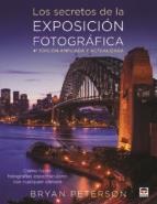 LOS SECRETOS DE LA EXPOSICIóN FOTOGRáFICA. 4ª EDICION AMPLIADA Y ACTUALIZADA | 9788416676231 | PETERSON, BRYAN | Llibres Parcir | Librería Parcir | Librería online de Manresa | Comprar libros en catalán y castellano online